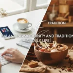 Balancing Modernity and Tradition in Daily Life