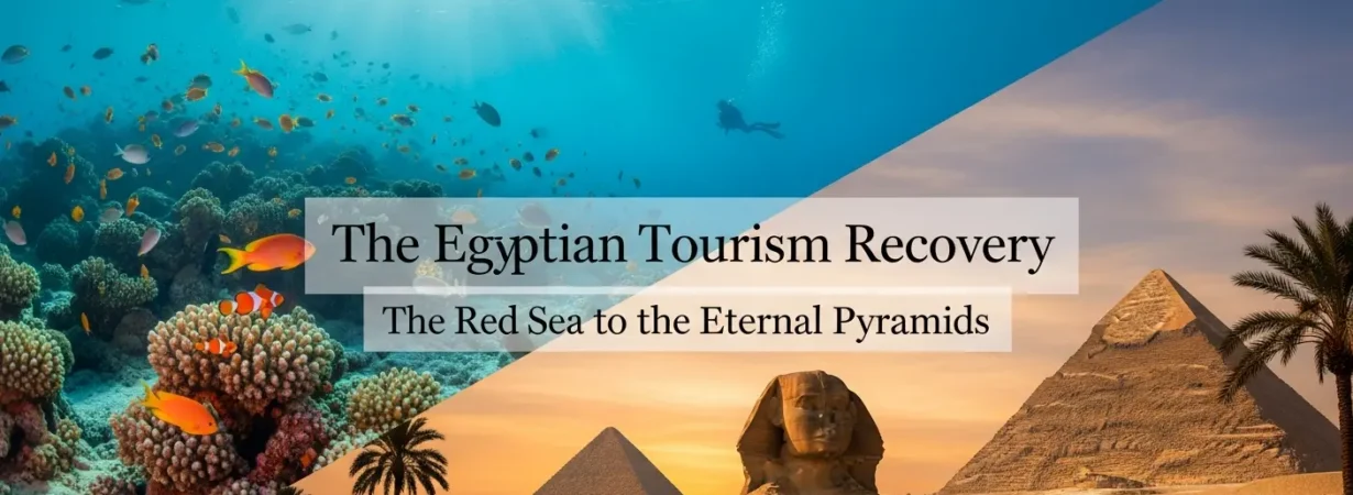 The Egyptian Tourism Recovery: The Red Sea to the Eternal Pyramids