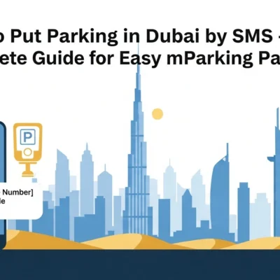 How to Put Parking in Dubai by SMS – Complete Guide for Easy mParking Payment