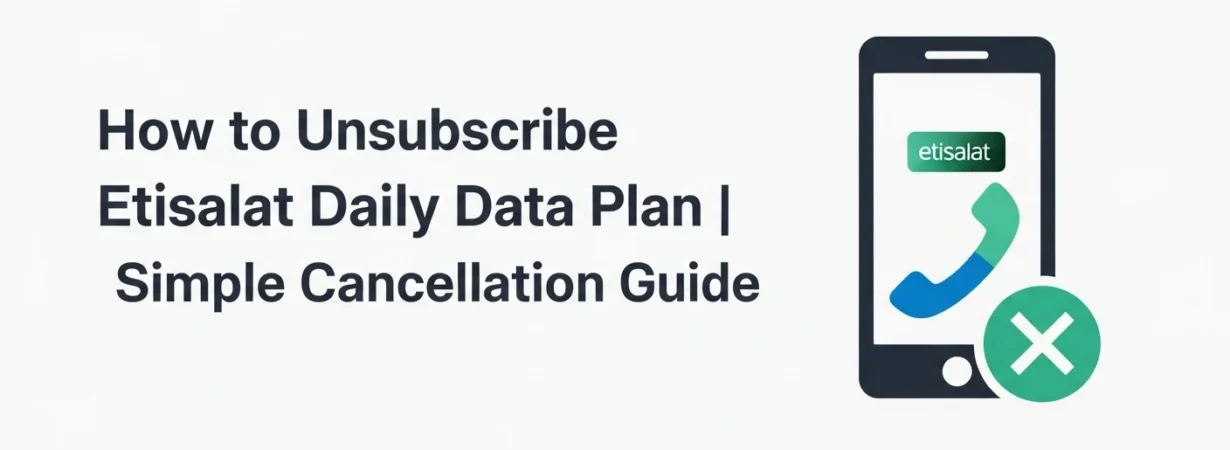 How to Unsubscribe Etisalat Daily Data Plan Simple Cancellation Guide