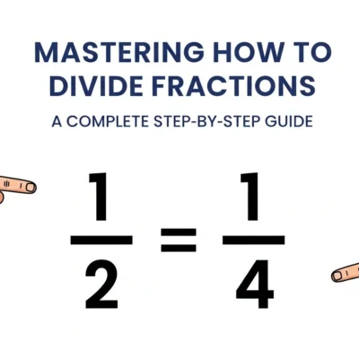 Mastering How to Divide Fractions A Complete Step-by-Step Guide