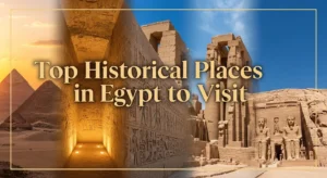 Top Historical Places in Egypt to Visit