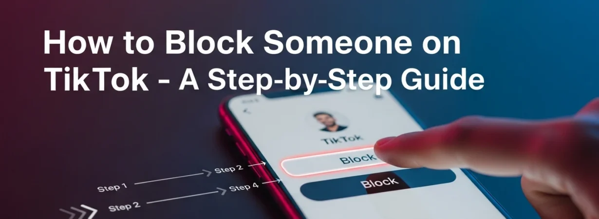 How to block someone on TikTok- A Step-by-step guide