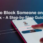 How to block someone on TikTok- A Step-by-step guide