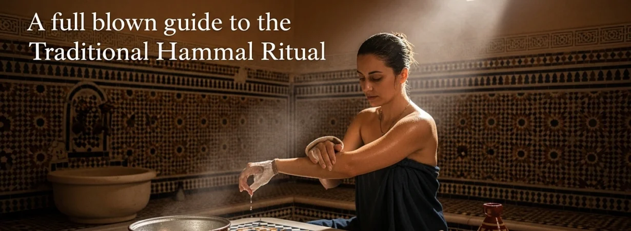 What Is a Moroccan Bath A full-blown guide to the traditional Hammam Ritual