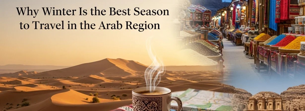 Why Winter Is the Best Season to Travel in the Arab Region