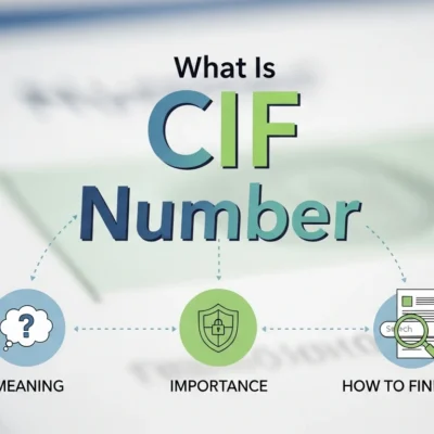 What Is CIF Number Meaning, Importance, and How to Find It Easily